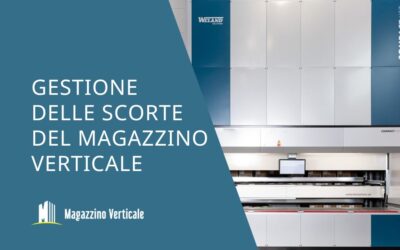 Gestione delle scorte del magazzino verticale: ottimizzazione e vantaggi con il WMS